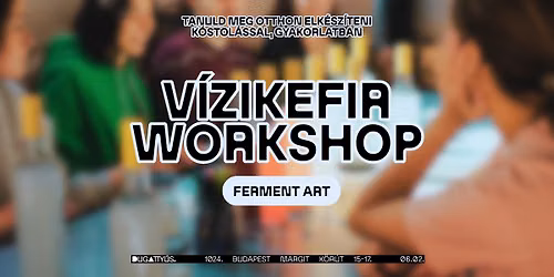 V\u00edzikefir Workshop - Tanuld meg otthon elk\u00e9sz\u00edtni, k\u00f3stol\u00e1ssal, gyakorlatban