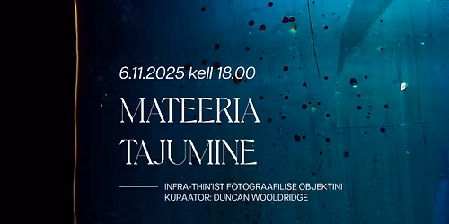 N\u00e4ituse "Mateeria tajumine: infra-thin\u2019ist fotograafilise objektini" avamine