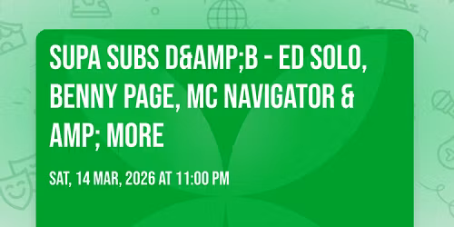 Supa Subs D&B - Ed Solo, Benny Page, MC Navigator & More