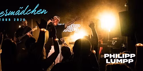 Philipp Lumpp Fliegerm\u00e4dchen Tour 2026 - Heilbronn