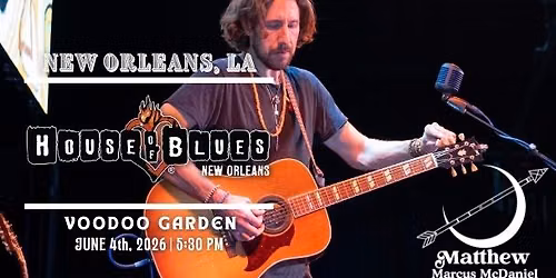 Matthew Marcus McDaniel Live at House of Blues NOLA - Voodoo Garden