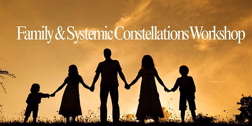 Family & Systemic Constellations Workshop
