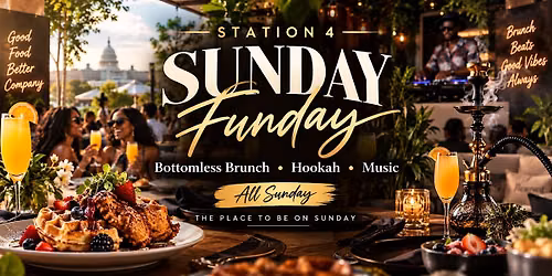 Brunch \u2022 Hookah \u2022 Music \u2022 SUNDAY FUNDAY AT STATION 4 :