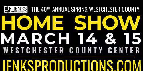 40th Annual Westchester Spring Home Show