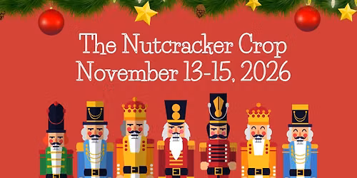 (Waitlist) November 13-15, 2026 Crop Along with Jami - The Nutcracker Crop