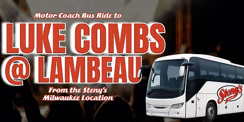 FRIDAY | Steny's Milwaukee's Bus to Luke Combs!
