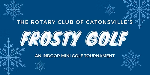 Rotary Club of Catonsville's Frosty Golf 2026