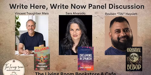 Write Here, Write Now: Three Authors on Craft, Courage & Getting Published