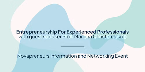 Entrepreneurship For Experienced Professionals (guest speaker Prof. Mariana Christen Jakob)