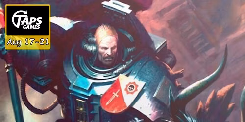 Warhammer 40K Crusade Summer Camp @ Taps Games