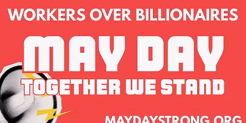 Des Moines, Iowa May Day 2026: Workers Over Billionaires