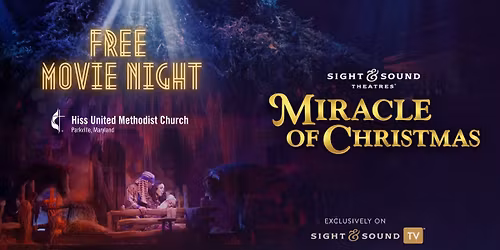 Sight & Sound "Miracle of Christmas" Movie Night at Hiss United Methodist Church