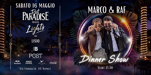 Post Paradise presenta LIGHTS con Dj set Lisio - Dinner Show Marco & Raf