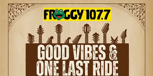 Good Vibes & One Last Ride Festival presented by Froggy 107.7