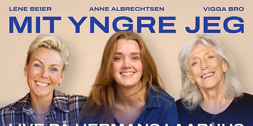 En aften med Lene Beier, Vigga Bro og v\u00e6rt Anne Albrechtsen \u2013 Mit yngre jeg | Aarhus