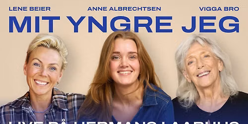 En aften med Lene Beier, Vigga Bro og v\u00e6rt Anne Albrechtsen \u2013 Mit yngre jeg | Aarhus