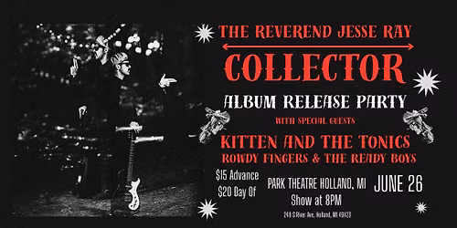 The Reverend Jesse Ray \u2605 \u201cCollector\u201d Album Release Party \u2605 Park Theatre, Holland, MI