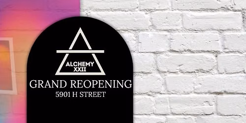 ENTER THE NEW ERA - AlchemyXXII Grand Reopening Weekend