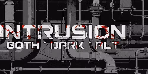 INTRUSION - Goth\/Industrial\/EBM Club Night * Oxford *