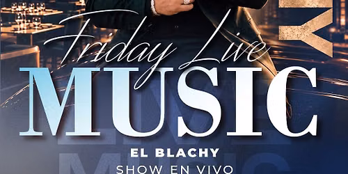 EL BLACHY FRIDAY LIVE MUSIC