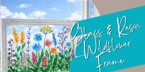 4\/25\/2026 Glass & Resin Wildflowers @2:00PM
