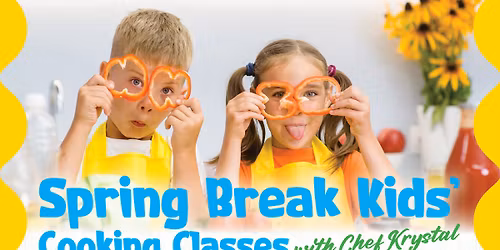 Spring Break Kids Cooking Classes with Chef Krystal