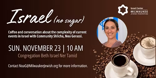 Israel (No Sugar) Coffee with the Shlicha