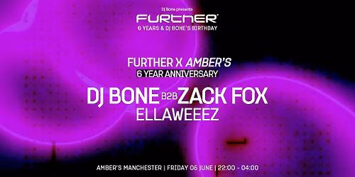 DJ Bone presents: FURTHER x AMBER'S 6th Anniversary with DJ Bone b2b Zack Fox