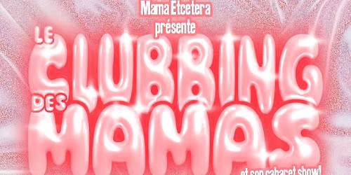 LE CLUBBING DES MAMAS - Strasbourg