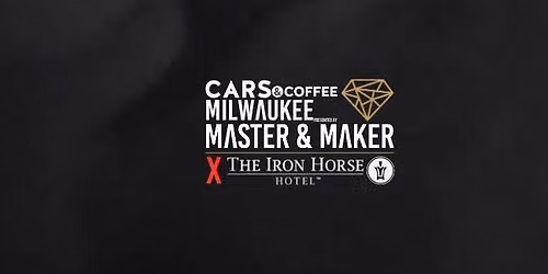 Cars & Coffee Milwaukee: Presented By Master & Maker