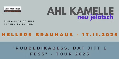 Ahl Kamelle \u2013 neu jel\u00f6tsch Tour 2025 - Hellers Brauhaus