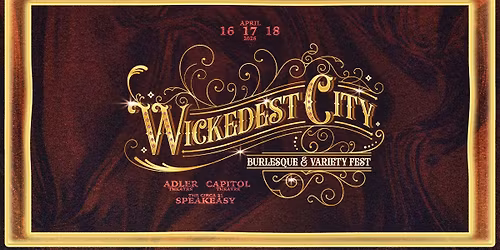 Wickedest City Burlesque & Variety Fest at Capitol Theatre