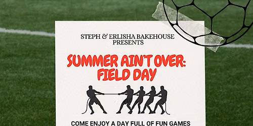 Summer Ain't Over: Field Day