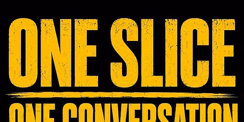 One Slice, One Conversation