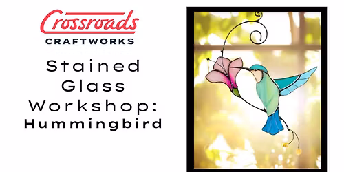 Stained Glass Workshop: Hummingbird