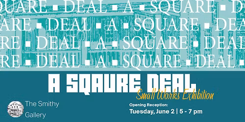 A Square Deal: Small Works Exhibition