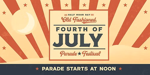 Half Moon Bay\u2019s Old Fashioned 4th of July Parade and Festival