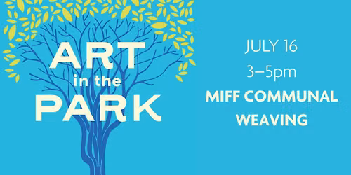 Art in the Park\u2014MIFF Communal Weaving