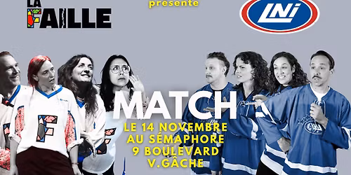 Match d'impro, LNI (Montr\u00e9al) La Faille (Nantes)