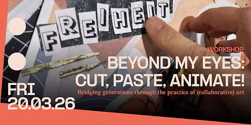 Beyond My Eyes: Cut, Paste, Animate!