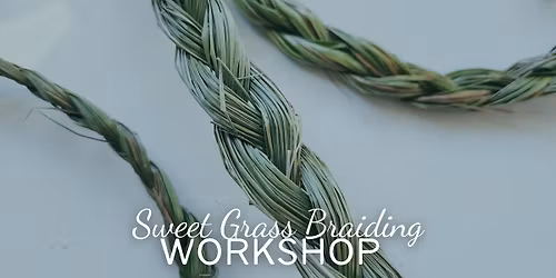 Sweet Grass Braiding Workshop