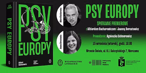 \u201ePSY EUROPY\u201d \u2013 premiera ksi\u0105\u017cki. Spotkanie z Alhierdem Bacharewiczem i Joann\u0105 Bernatowicz