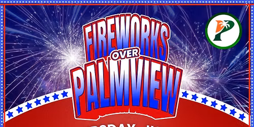 Fireworks Over Palmview Annual Event