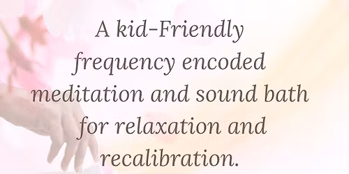 Saturday Kid-Friendly Sound Healing