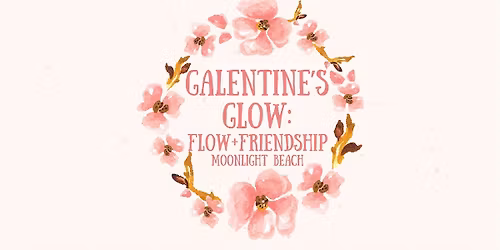 Galentine\u2019s Glow: Flow + Friendship at Moonlight Beach