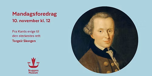 Mandagsforedrag: Fra Kants evige fred til den sterkestes rett ved Torgeir Skorgen