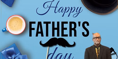 WELCOME TO OUR FATHER'S DAY SUNDAY