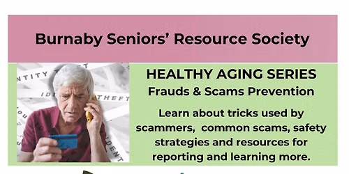 Burnaby Seniors Healthy Aging Series Present: Frauds & Scams Prevention