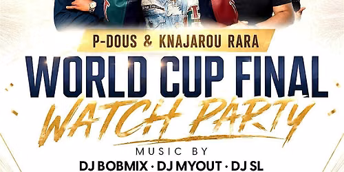 WORLD CUP FINAL WATCH PARTY FEATURING P-DOUS