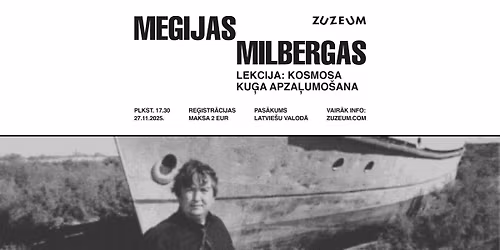 Megijas Milbergas lekcija: Kosmosa ku\u0123a apza\u013cumo\u0161ana
